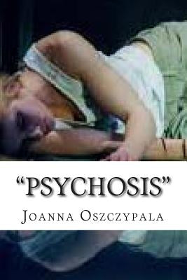 " Psychosis ": Novel, Literature, Fiction by Oszczypala, Joanna Katarzyna