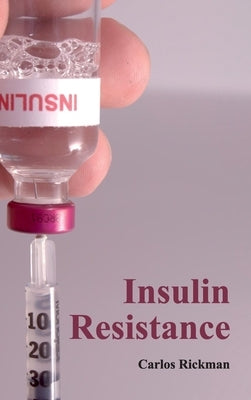 Insulin Resistance by Rickman, Carlos