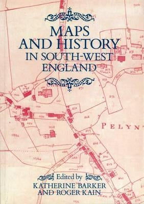 Maps And History In South-West England by Kain, Roger Prof