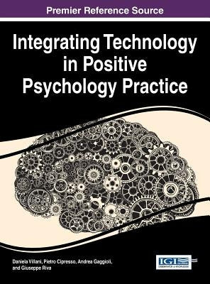 Integrating Technology in Positive Psychology Practice by Villani, Daniela
