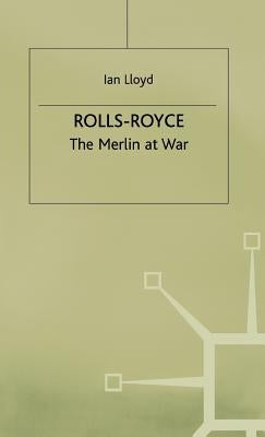 Rolls-Royce: The Merlin at War by Lloyd, Ian