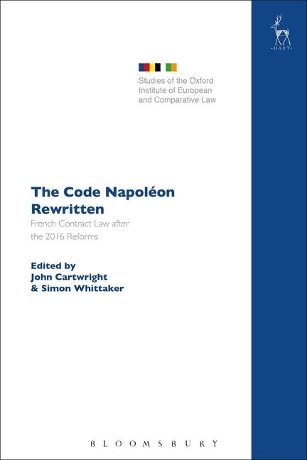 The Code Napoléon Rewritten: French Contract Law After the 2016 Reforms by Cartwright, John