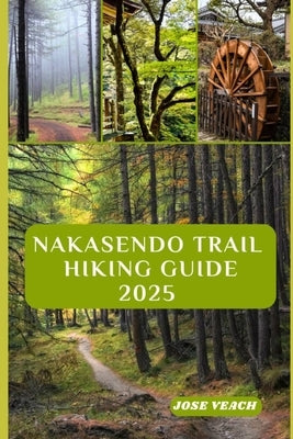 Nakasendo Trail Hiking Guide 2025: Step Back in Time: Exploring Japan's Historic Route Between Edo and Kyoto by Veach, Jose