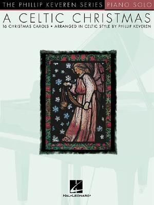 A Celtic Christmas: Arr. Phillip Keveren the Phillip Keveren Series Piano Solo by Hal Leonard Corp