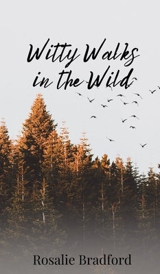 Witty Walks in the Wild by Bradford, Rosalie
