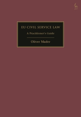 EU Civil Service Law: A Practitioner's Guide by Mader, Oliver