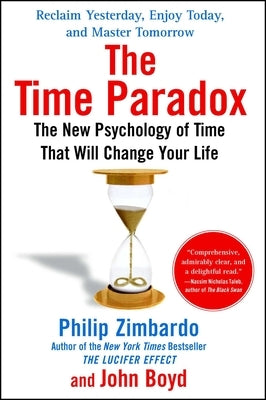 The Time Paradox: The New Psychology of Time That Will Change Your Life by Zimbardo, Philip