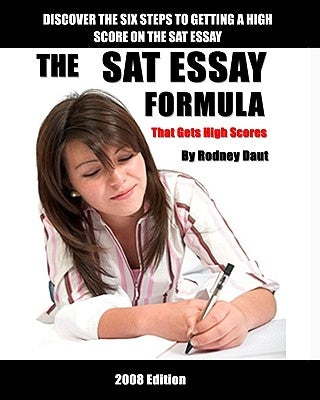 The Sat Essay Formula: That Gets High Scores by Daut, Rodney