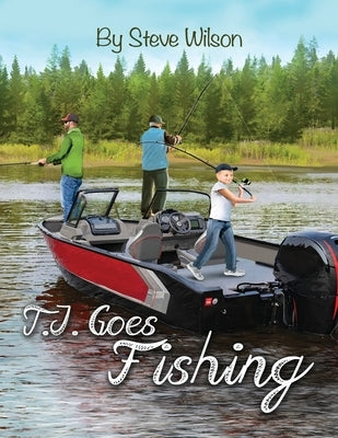 T.J. Goes Fishing by Wilson, Steve