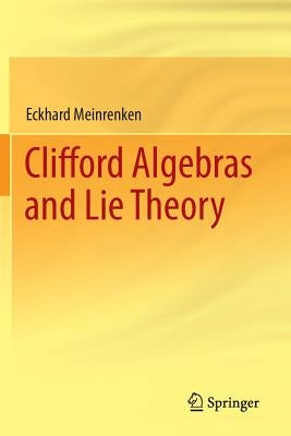 Clifford Algebras and Lie Theory by Meinrenken, Eckhard
