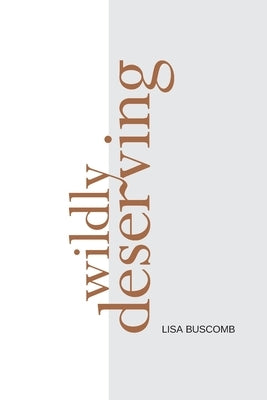 Wildly Deserving by Buscomb, Lisa
