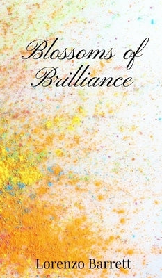 Blossoms of Brilliance by Barrett, Lorenzo