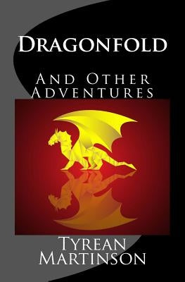 Dragonfold: And Other Adventures by Martinson, Tyrean