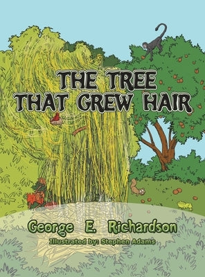 The Tree That Grew Hair by Richardson, George E.