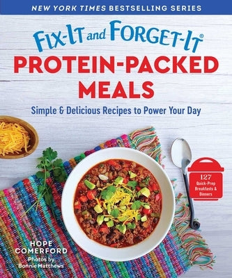Fix-It and Forget-It Protein-Packed Meals: 127 Easy Recipes to Power Your Day by Comerford, Hope