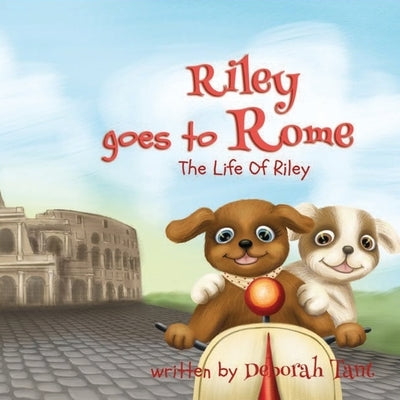 Riley goes to Rome: Riley goes to Rome - Book 4 by Tant, Deborah