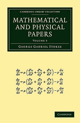 Mathematical and Physical Papers by Stokes, George Gabriel