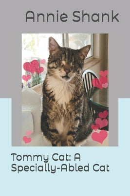 Tommy Cat: A Specially-Abled Cat by Shank, Annie