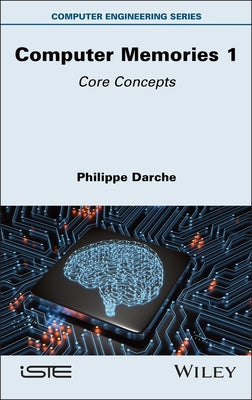 Computer Memories 1: Core Concepts by Darche, Philippe