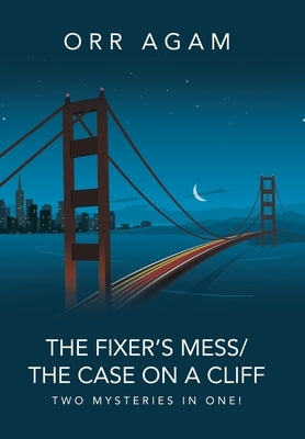 The Fixer's Mess/The Case on a Cliff: Two Mysteries in One! by Agam, Orr