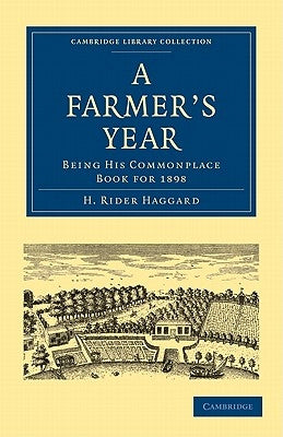 A Farmer's Year: Being His Commonplace Book for 1898 by Haggard, H. Rider
