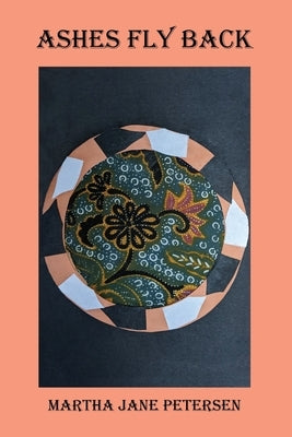 Ashes Fly Back by Petersen, Martha Jane