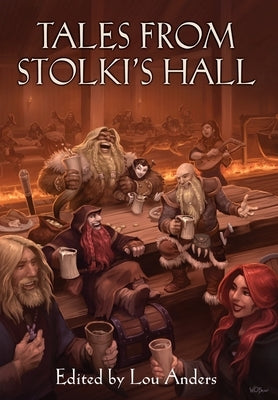 Tales from Stolki's Hall: A Thrones & Bones Anthology by Anders, Lou