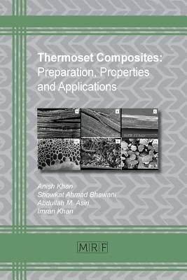 Thermoset Composites: Preparation, Properties and Applications by Khan, Anish