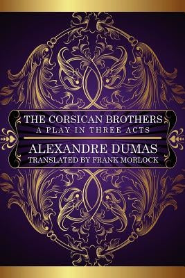 The Corsican Brothers: A Play in Three Acts by Grange, Eugene