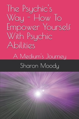 The Psychic's Way - How To Empower Yourself With Psychic Abilities: A Medium's Journey by Campbell, Clive