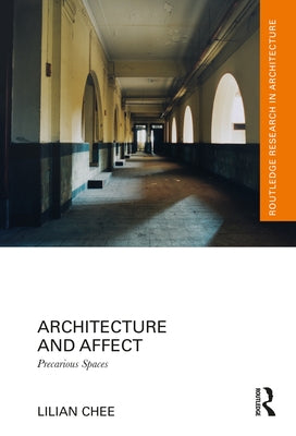 Architecture and Affect: Precarious Spaces by Chee, Lilian