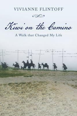Kiwi on the Camino: A Walk that Changed My Life by Flintoff, Vivianne