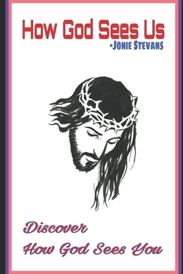 How God Sees US: Discover How God Sees You by Stevans, Jonie
