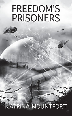 Freedom's Prisoners: Book 3 of the Blueprint trilogy by Mountfort, Katrina