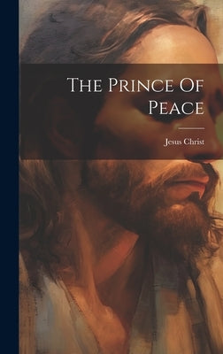 The Prince Of Peace by Christ, Jesus
