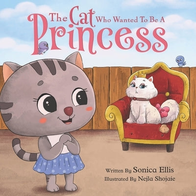 The Cat Who Wanted To Be A Princess by Shojaie, Nejla