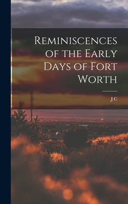 Reminiscences of the Early Days of Fort Worth by Terrell, J. C. B. 1831