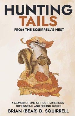 Hunting Tails - From the Squirrell's Nest by Squirrell, Brian D.