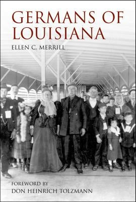 Germans of Louisiana by Merrill, Ellen