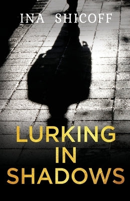 Lurking In Shadows by Shicoff, Ina E.