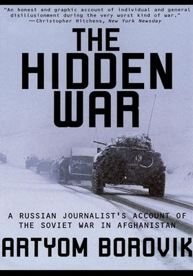 Hidden War: A Russian Journalist's Account of the Soviet War in Afghanistan by Borovik, Artyom
