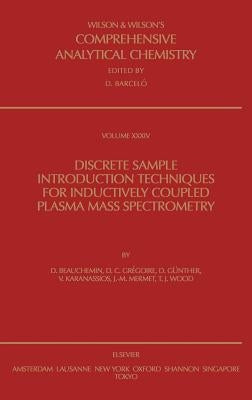 Discrete Sample Introduction Techniques for Inductively Coupled Plasma Mass Spectrometry: Volume 34 by Beauchemin, D.