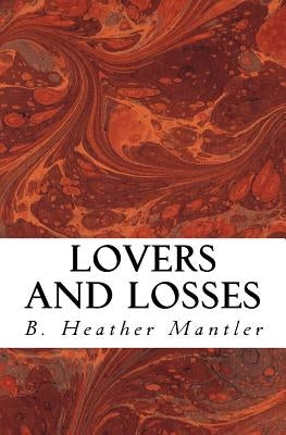 Lovers and Losses by Mantler, B. Heather