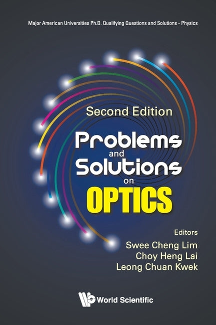 Problems and Solutions on Optics: Second Edition by Swee Cheng Lim