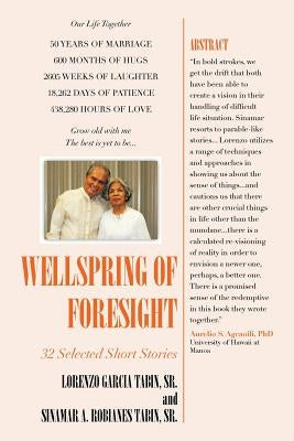 Wellspring of Foresight: 32 Short Stories by Tabin, Lorenzo Garcia, Sr.