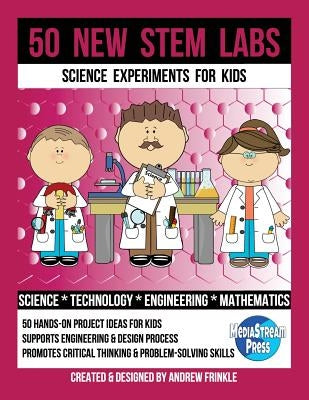 50 New STEM Labs - Science Experiments for Kids by Frinkle, Andrew