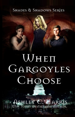 When Gargoyles Choose by Harris, Ashley C.