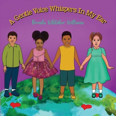 A Gentle Voice Whispers In My Ear: Inspiring Confidence One Whisper at a Time by Williams, Brenda Whitaker