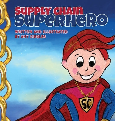 Supply Chain Superhero by Ziegler, Amy