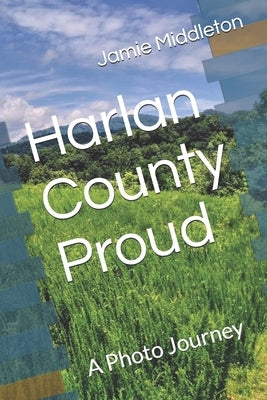 Harlan County Proud: A Photo Journey by Middleton, Jamie